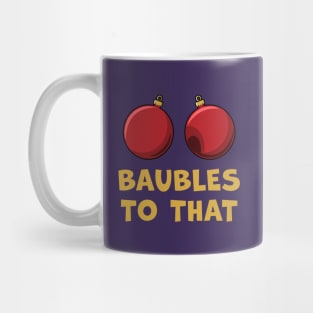 Baubles To That Mug